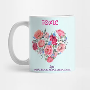 Toxic but with benevolent intentions Mug